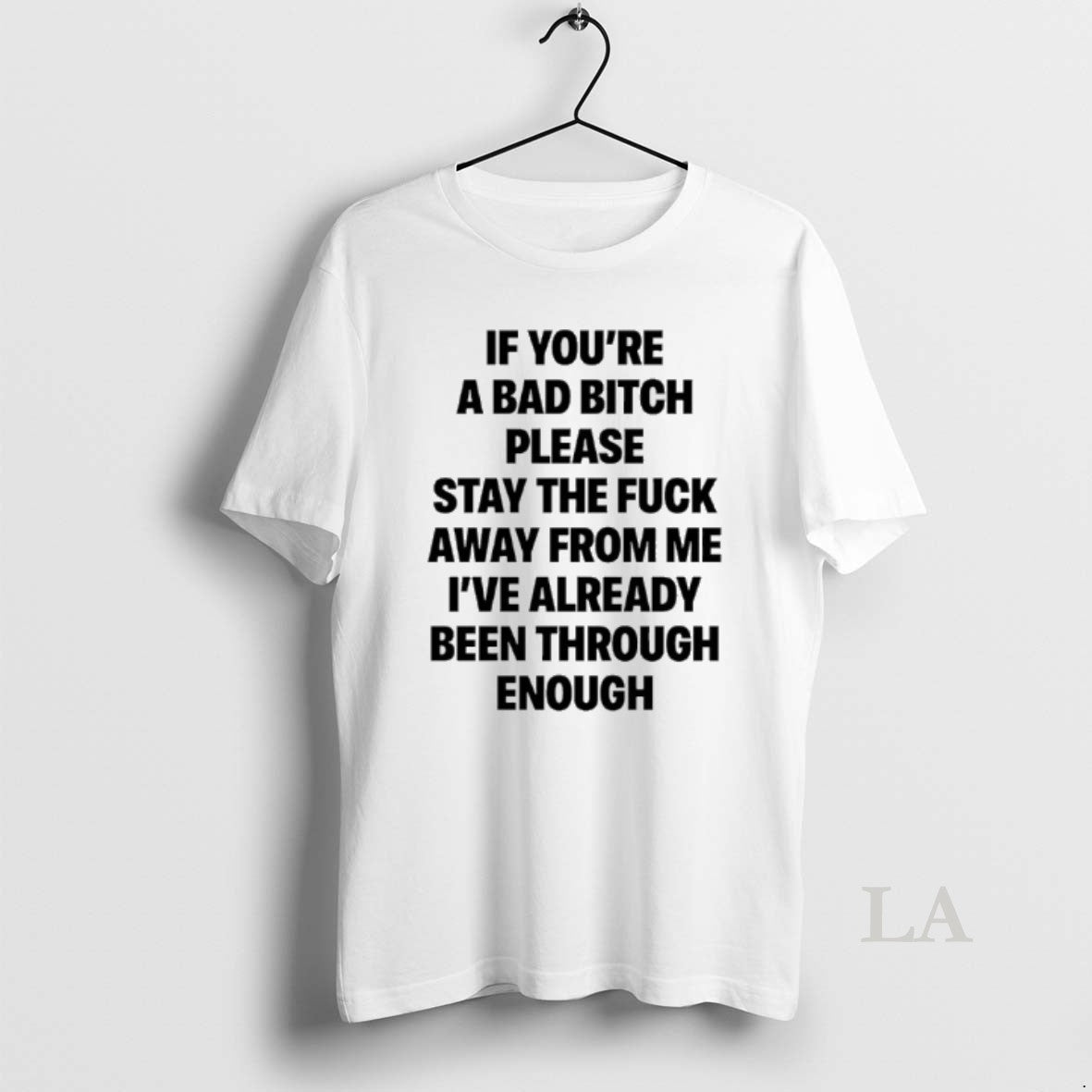 Original If Youre A Bad Bitch Please Stay The Fuck Away From Me Ive Already T-Shirts, Hoodie, Sweatshirt | AU18TeeNovaLab.com