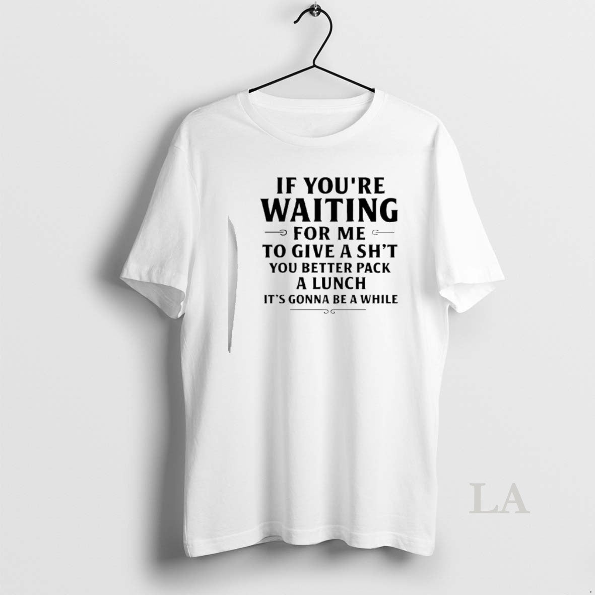 Original If Youre Waiting For Me To Give A Shit You Better Pack A Lunch T-Shirts, Hoodie, Sweatshirt | AU18TeeNovaLab.com
