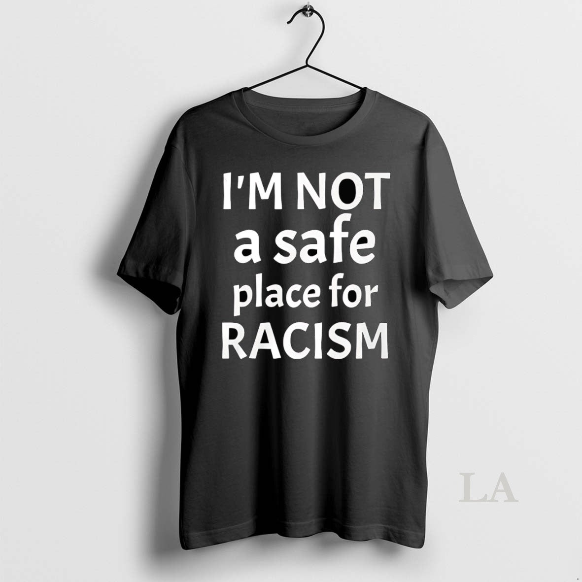 Original Im Not A Safe Place For Racism T-Shirts, Hoodie, Sweatshirt | AU18TeeNovaLab.com
