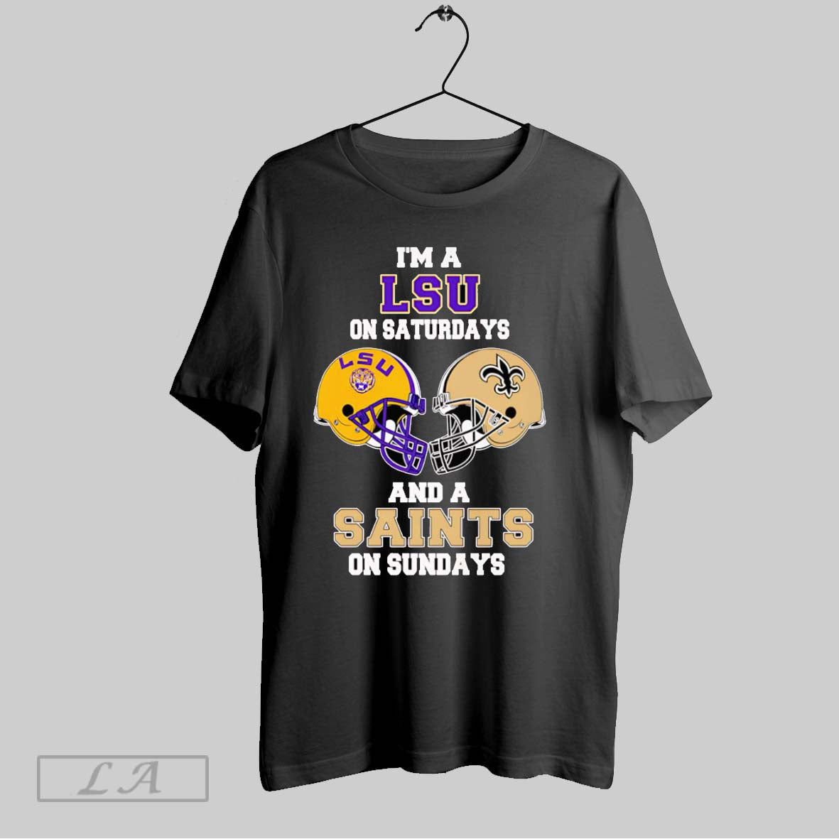 Original Im A Lsu On Saturdays And A Saints On Sundays