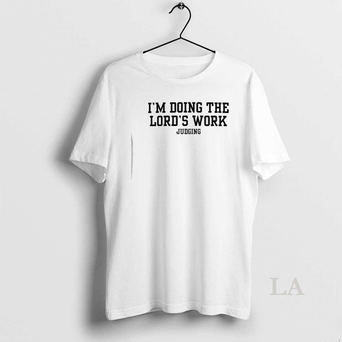 Original Im Doing The Lords Work Judging T-Shirts, Hoodie, Sweatshirt | AU18TeeNovaLab.com