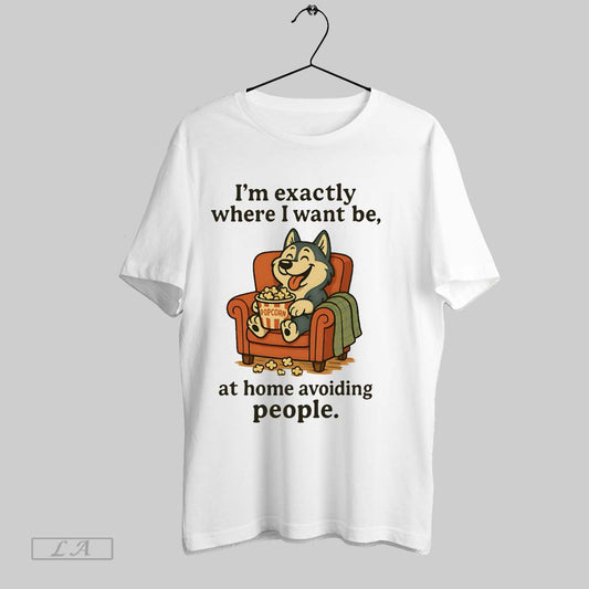 Original Im Exactly Where I Want Be At Home Avoiding People White Poster