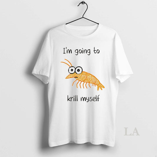 Original Im Going To Krill Myself Shrimp Sketch Meme T-Shirts, Hoodie, Sweatshirt | AU18TeeNovaLab.com