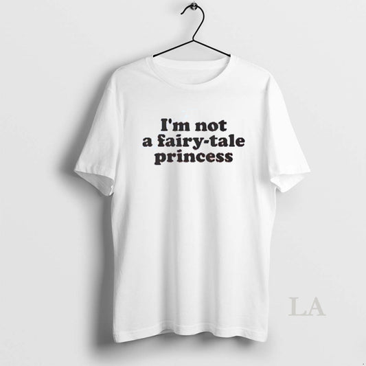 Original Im Not A Fairy Tale Princess
