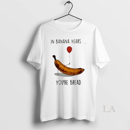 Original In Banana Years Your Bread Banana Holding Balloons Meme T-Shirts, Hoodie, Sweatshirt | AU18TeeNovaLab.com