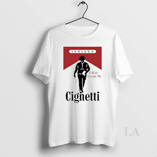 Original Indiana Cignetti I Win Google Me Cigarette Circle T-Shirts, Hoodie, Sweatshirt | AU18TeeNovaLab.com