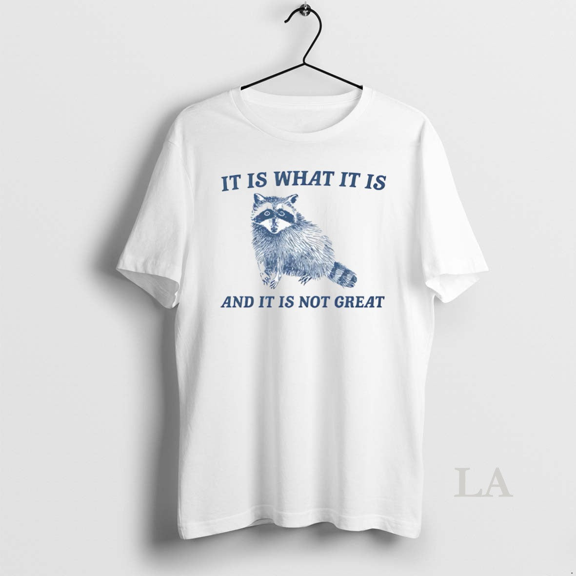 Original It Is What It Is And It Is Not Great Raccoon T-Shirts, Hoodie, Sweatshirt | AU18TeeNovaLab.com