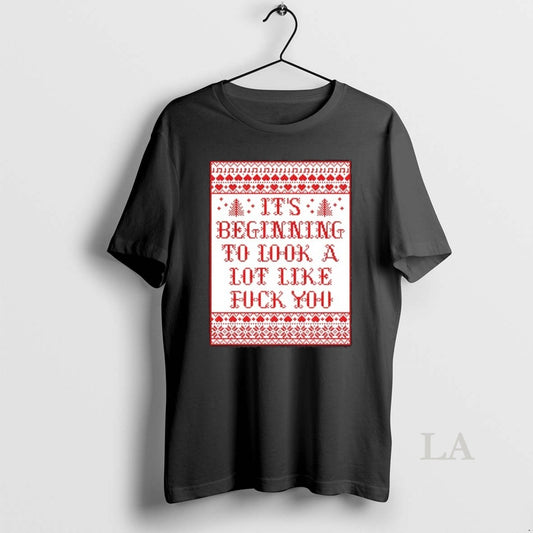 Original Its Beginning To Look A Lot Like Fck You Ugly Christmas T-Shirts, Hoodie, Sweatshirt | AU18TeeNovaLab.com