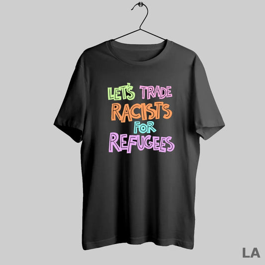 Original Lets Trade Racists For Refugees