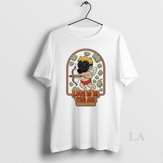 Original Love Is In The Air Gas Clouds Try Not To Breathe Cupid T-Shirts, Hoodie, Sweatshirt | AU18TeeNovaLab.com