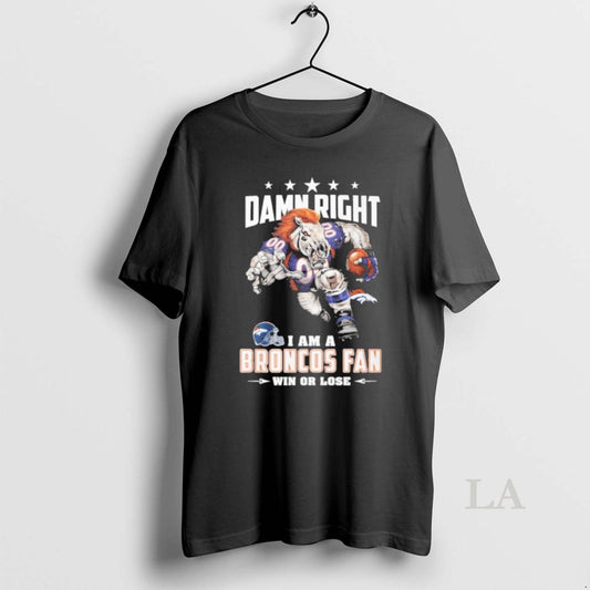 Original Mascot Damn Right I Am A Broncos Fan Win Or Lose T-Shirts, Hoodie, Sweatshirt | AU18TeeNovaLab.com