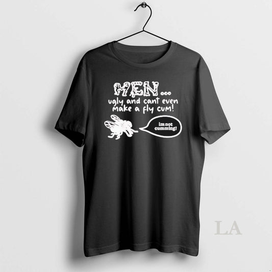 Original Men Ugly And Cant Even Make A Fly Cum T-Shirts, Hoodie, Sweatshirt | AU18TeeNovaLab.com