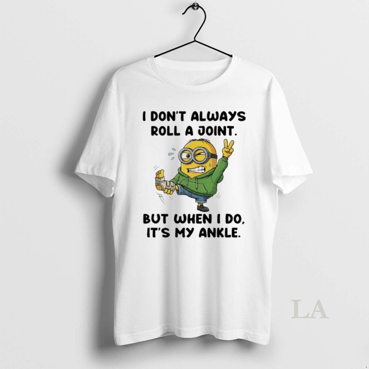 Original Minion I Dont Always Roll A Joint But When I Do Its My Ankle T-Shirts, Hoodie, Sweatshirt | AU18TeeNovaLab.com