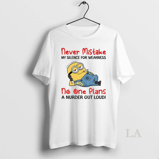 Original Minion Never Mistake My Silence For Weakness No One Plans A Nurder Out Loud