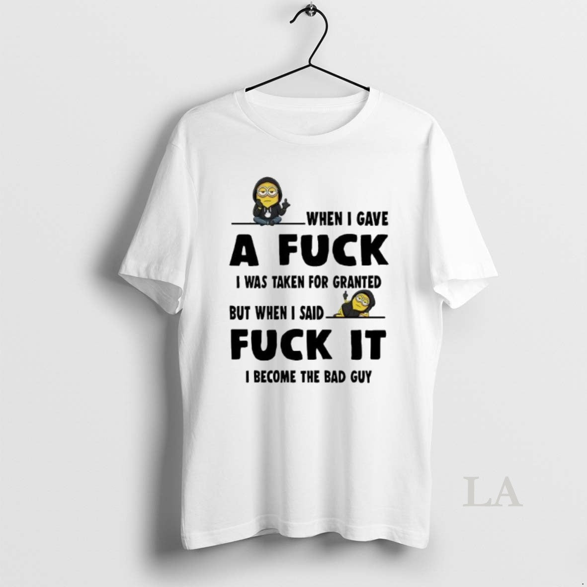 Original Minion When I Gave A Fuck I Was Taken For Granted Fuck It T-Shirts, Hoodie, Sweatshirt | AU18TeeNovaLab.com