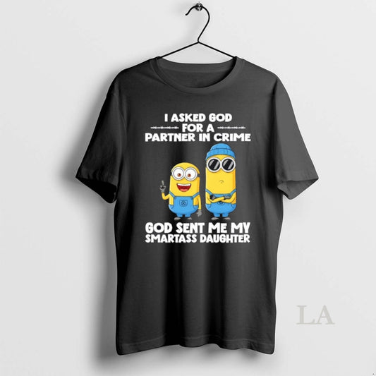 Original Minions I Asked God For A Partner In Crime God Sent Me My Smartass T-Shirts, Hoodie, Sweatshirt | AU18TeeNovaLab.com