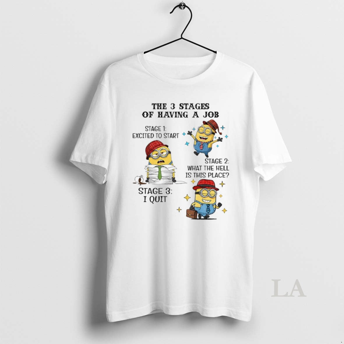 Original Minions The 3 Stages Of Having A Job Stages One Excited To Start Stage