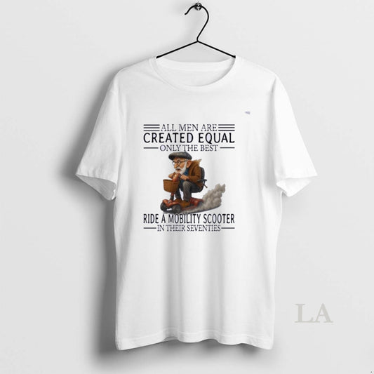 Original Mobility Scooter All Men Created Equal Only The Best T-Shirts, Hoodie, Sweatshirt | AU18TeeNovaLab.com