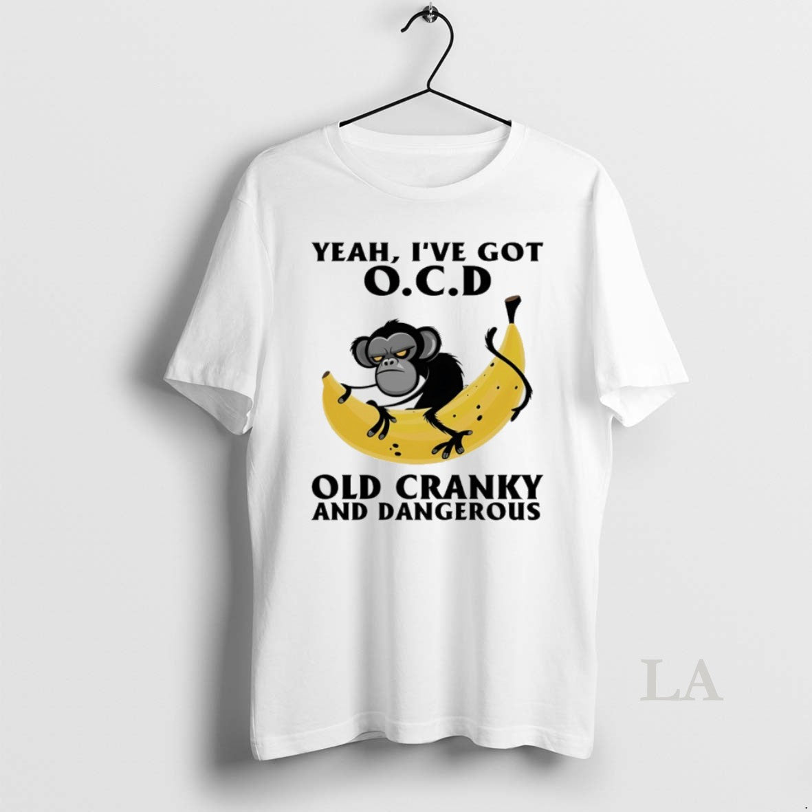 Original Monkey Banana Yeah Ive Got Ocd Old Cranky And Dangerous