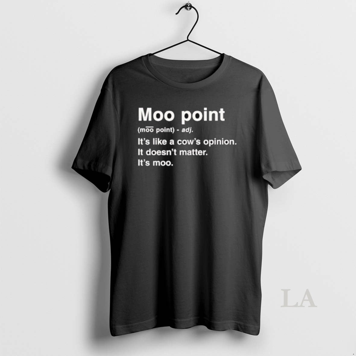 Original Moot Point Its Like A Cows Opinion It Doesnt Matter Its Moo