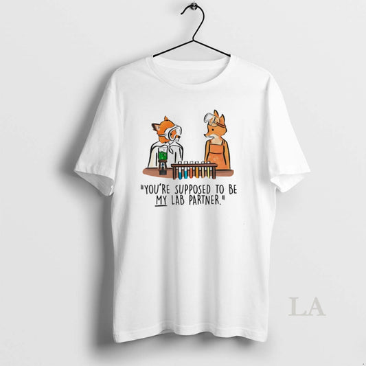 Original Mr Fox Youre Supposed To Be My Lab Partner T-Shirts, Hoodie, Sweatshirt | AU18TeeNovaLab.com
