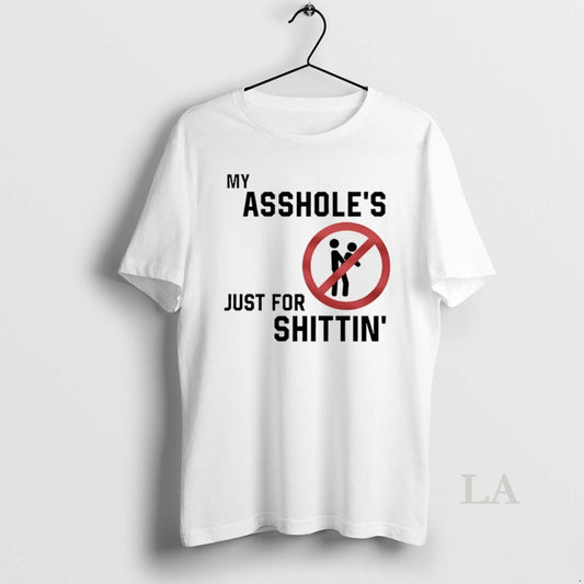 Original My Assholes Just For Shittin