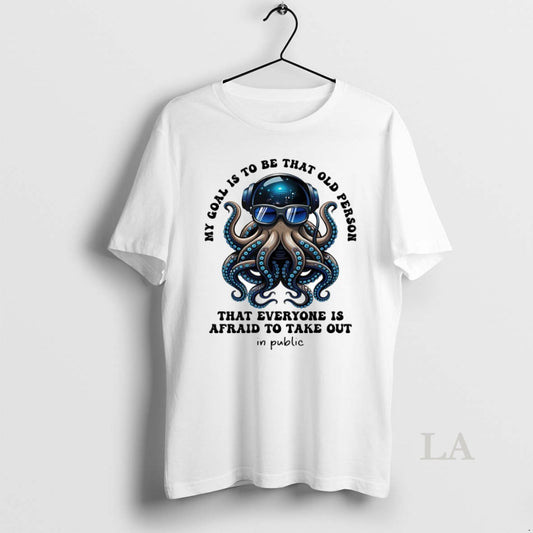 Original My Goal Is To Be That Old Person That Everyone Is Afraid To Take T-Shirts, Hoodie, Sweatshirt | AU18TeeNovaLab.com