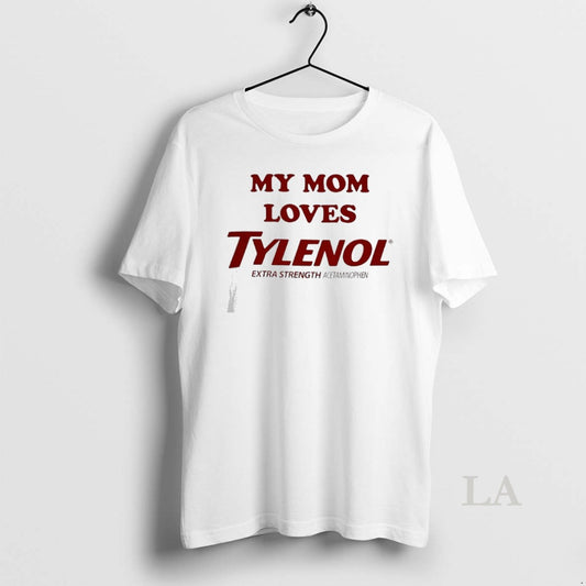 Original My Mom Loves Tylenol Extra Strength Acetaminophen