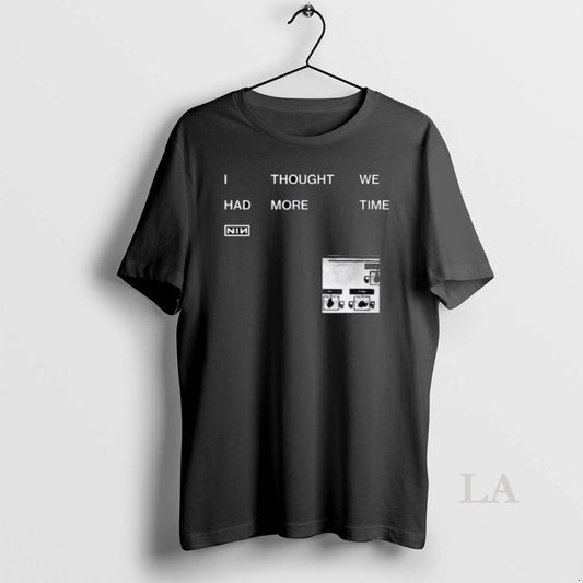 Original Nin I Thought We Had More Time Long Sleve