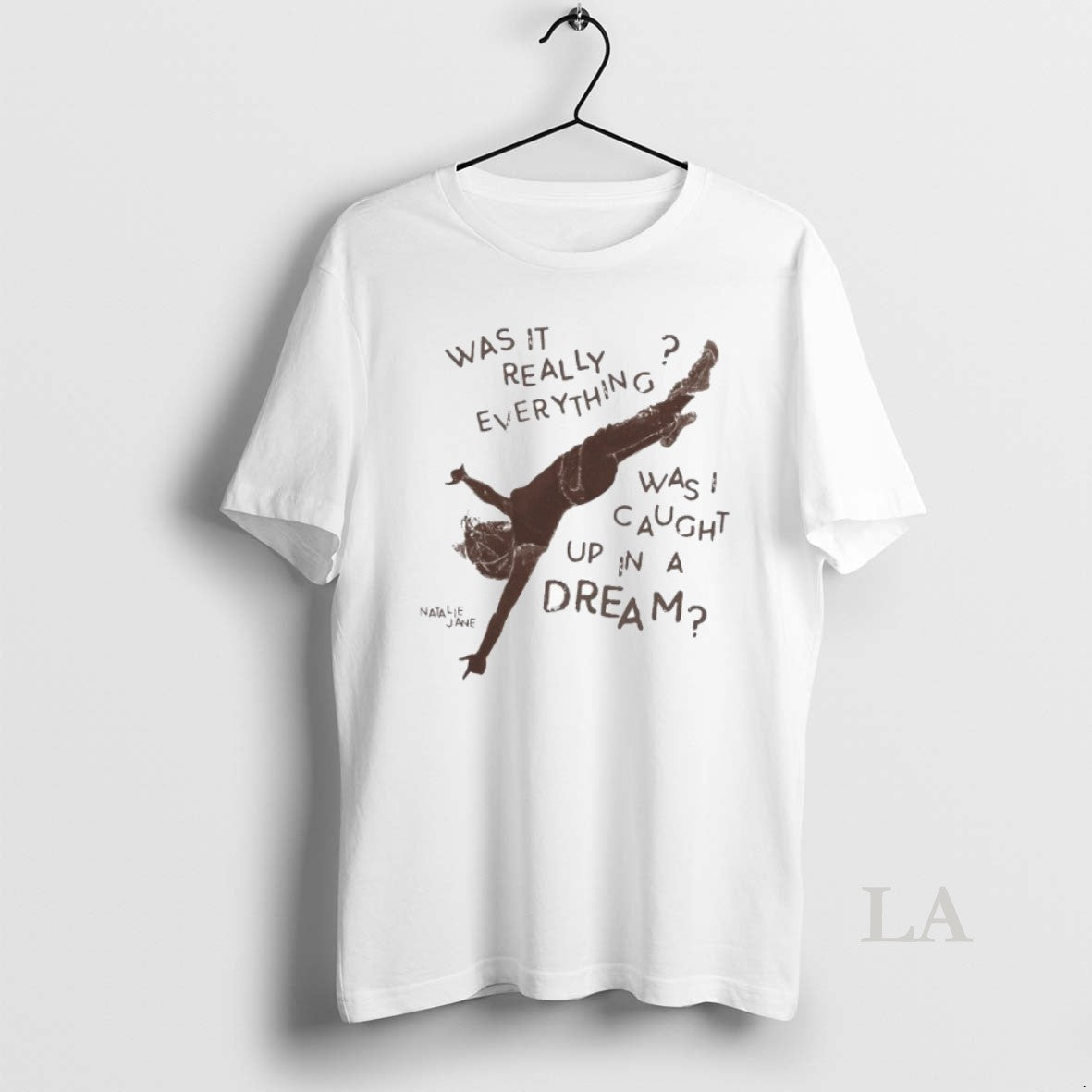 Original Natalie Jane Was It Really Everything Was Caught Up In A Dream T-Shirts, Hoodie, Sweatshirt | AU18TeeNovaLab.com