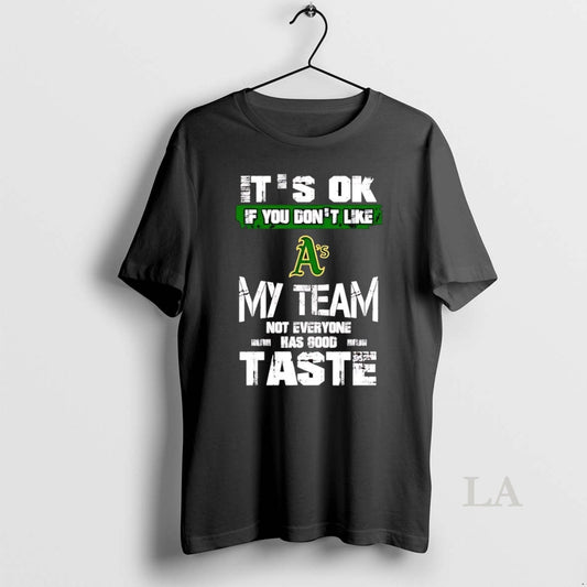 Original Oakland Athletics Its Ok If You Dont Like My Team