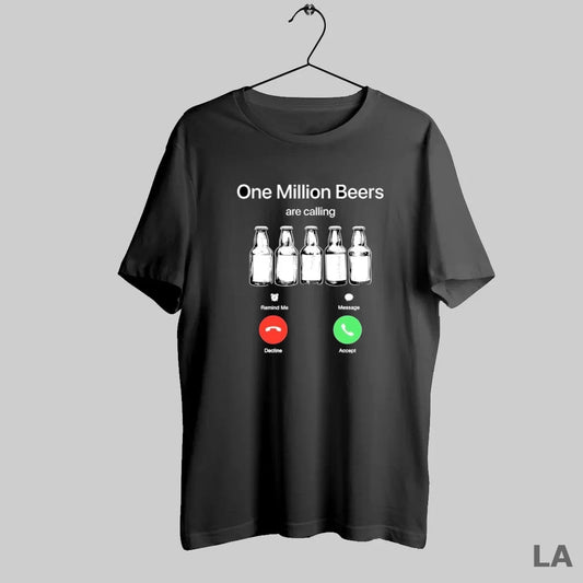 Original One Million Beers Are Calling Decline Accept Funny
