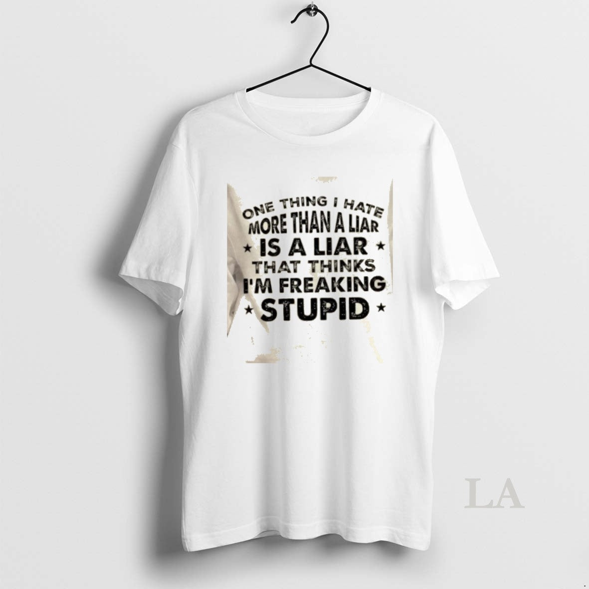 Original One Thing I Hate More Than A Liar Is A Liar Who Thinks Im