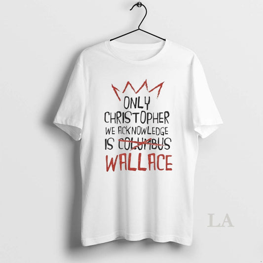 Original Only Christopher Wallace We Acknowledge Is Wallace