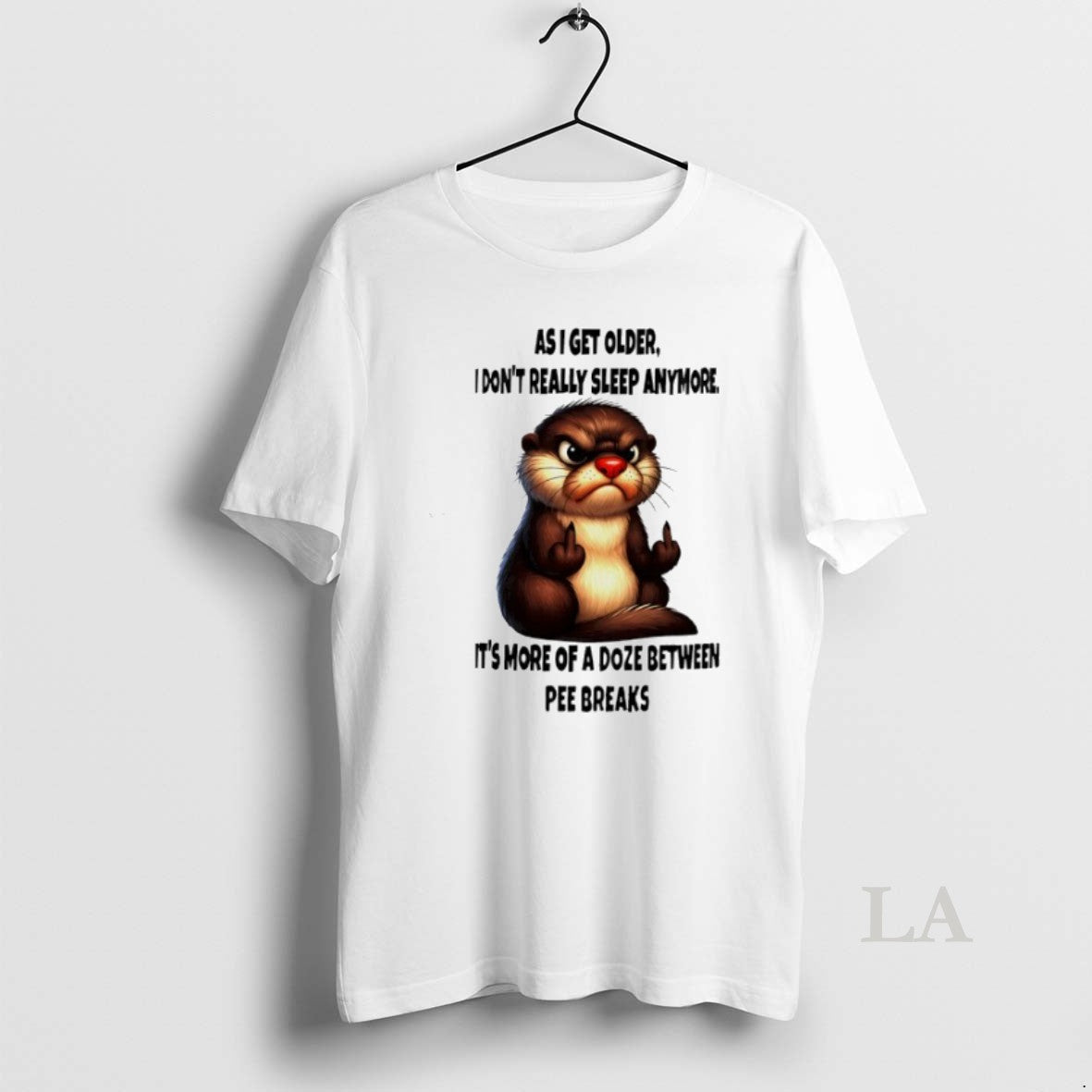 Original Otter As I Get Older I Dont Really Sleep Anymore Its More Of