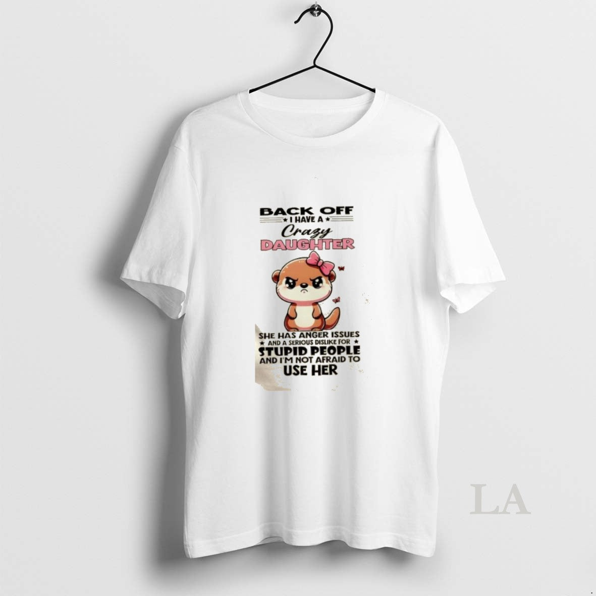 Original Otter Back Off I Have A Crazy Daughter She Has Anger Issues And T-Shirts, Hoodie, Sweatshirt | AU18TeeNovaLab.com