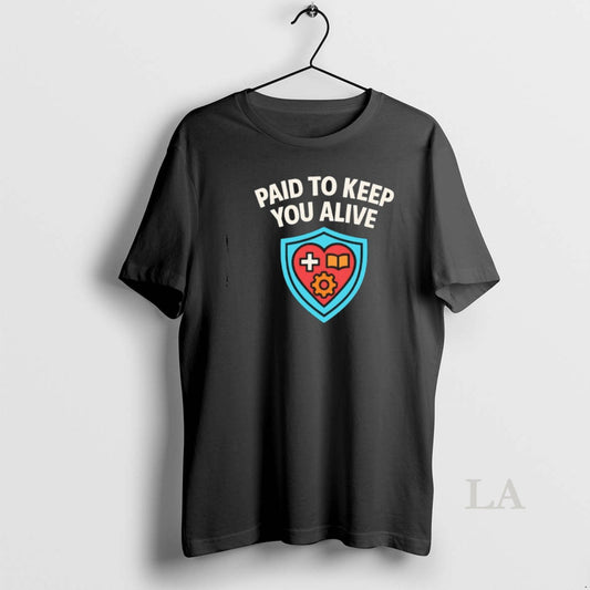 Original Paid To Keep You Alive T-Shirts, Hoodie, Sweatshirt | AU18TeeNovaLab.com