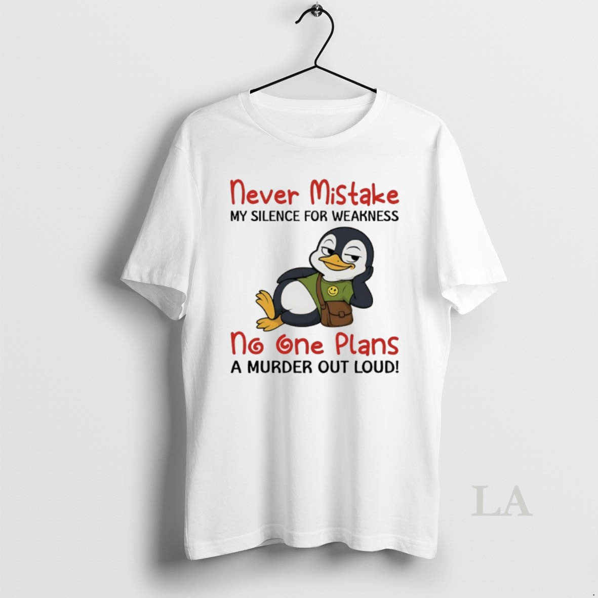 Original Penguins Never Mistake My Silence For Weakness No One Plans A Murder Out Loud