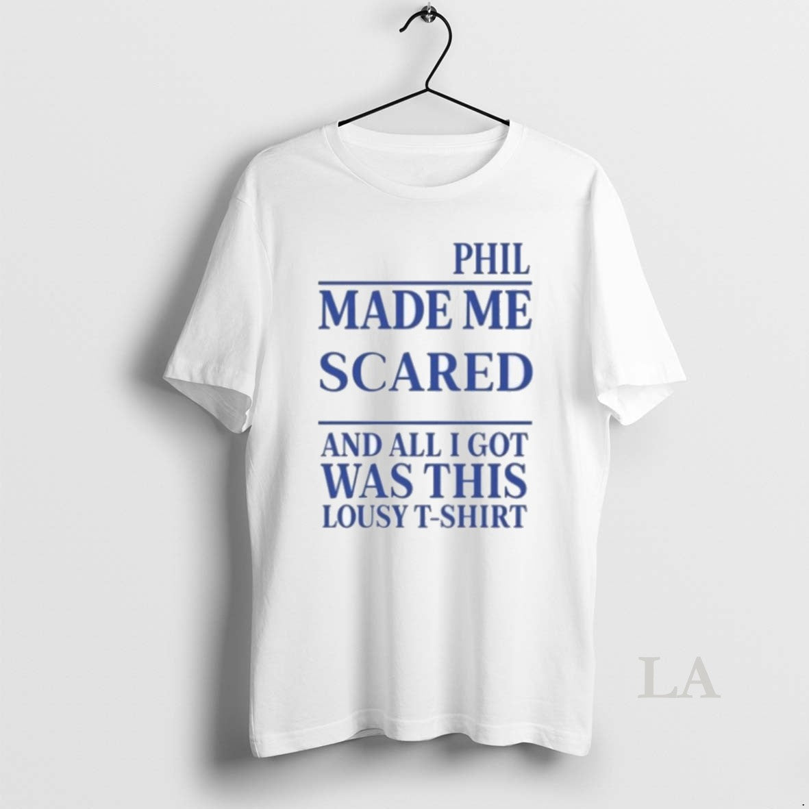 Original Phil Made Me Scared And All I Got Was This Lousy 2025 T-Shirts, Hoodie, Sweatshirt | AU18TeeNovaLab.com