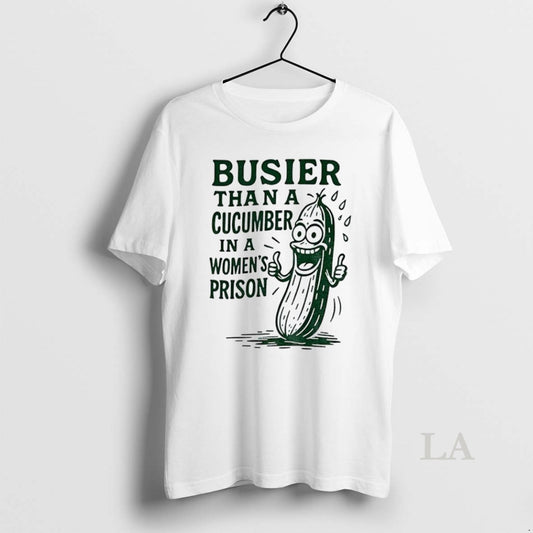 Original Pickle Busier Than A Cucumber In A Women Prison