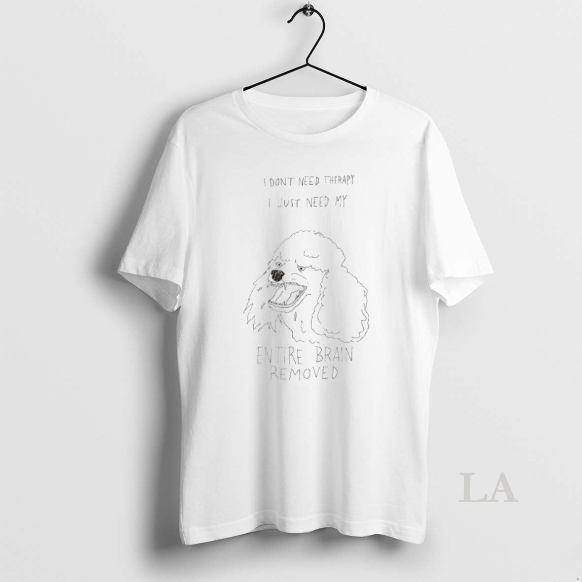 Original Poodle I Dont Need Therapy I Just Need My Entire Brain Removed T-Shirts, Hoodie, Sweatshirt | AU18TeeNovaLab.com