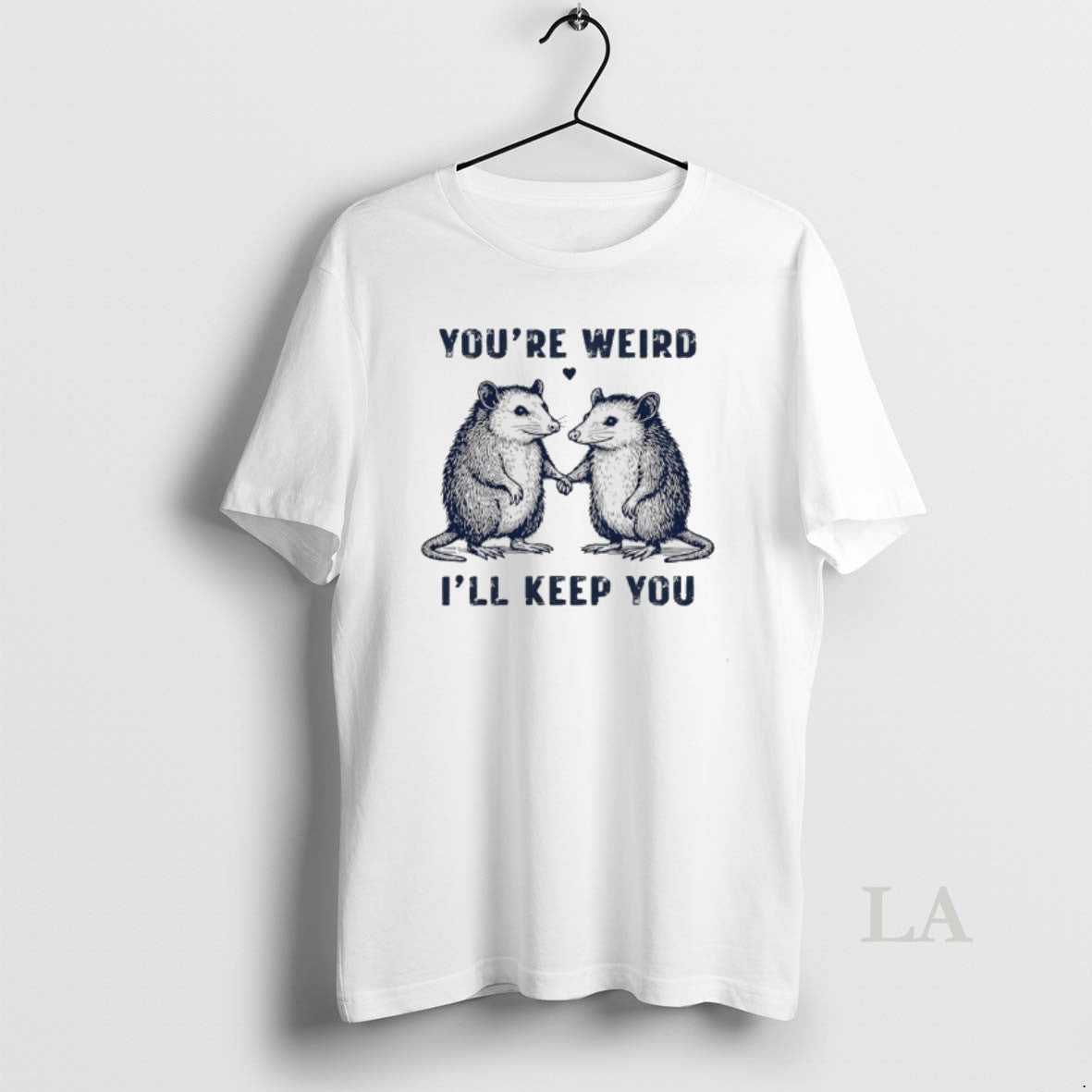 Original Possum Youre Weird Ill Keep You T-Shirts, Hoodie, Sweatshirt | AU18TeeNovaLab.com