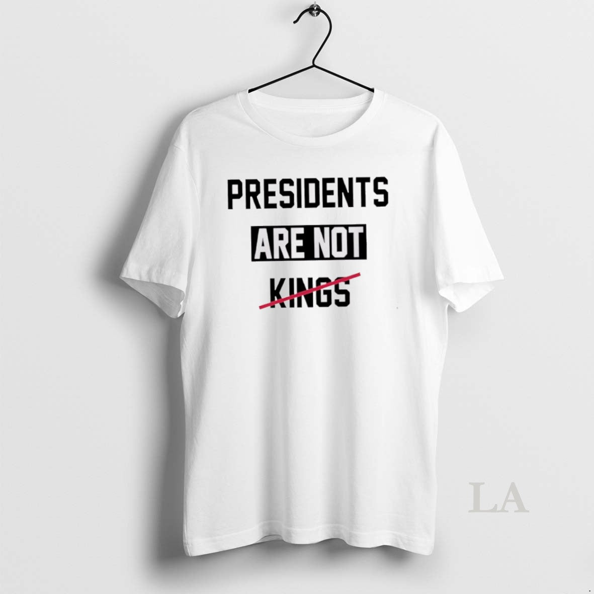 Original Presidents Are Not Kings Trump