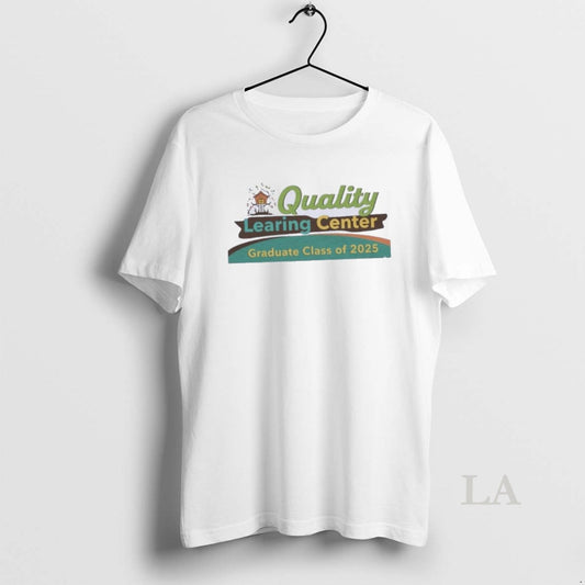 Original Quality Learing Center Graduate Class Of 2025 T-Shirts, Hoodie, Sweatshirt | AU18TeeNovaLab.com