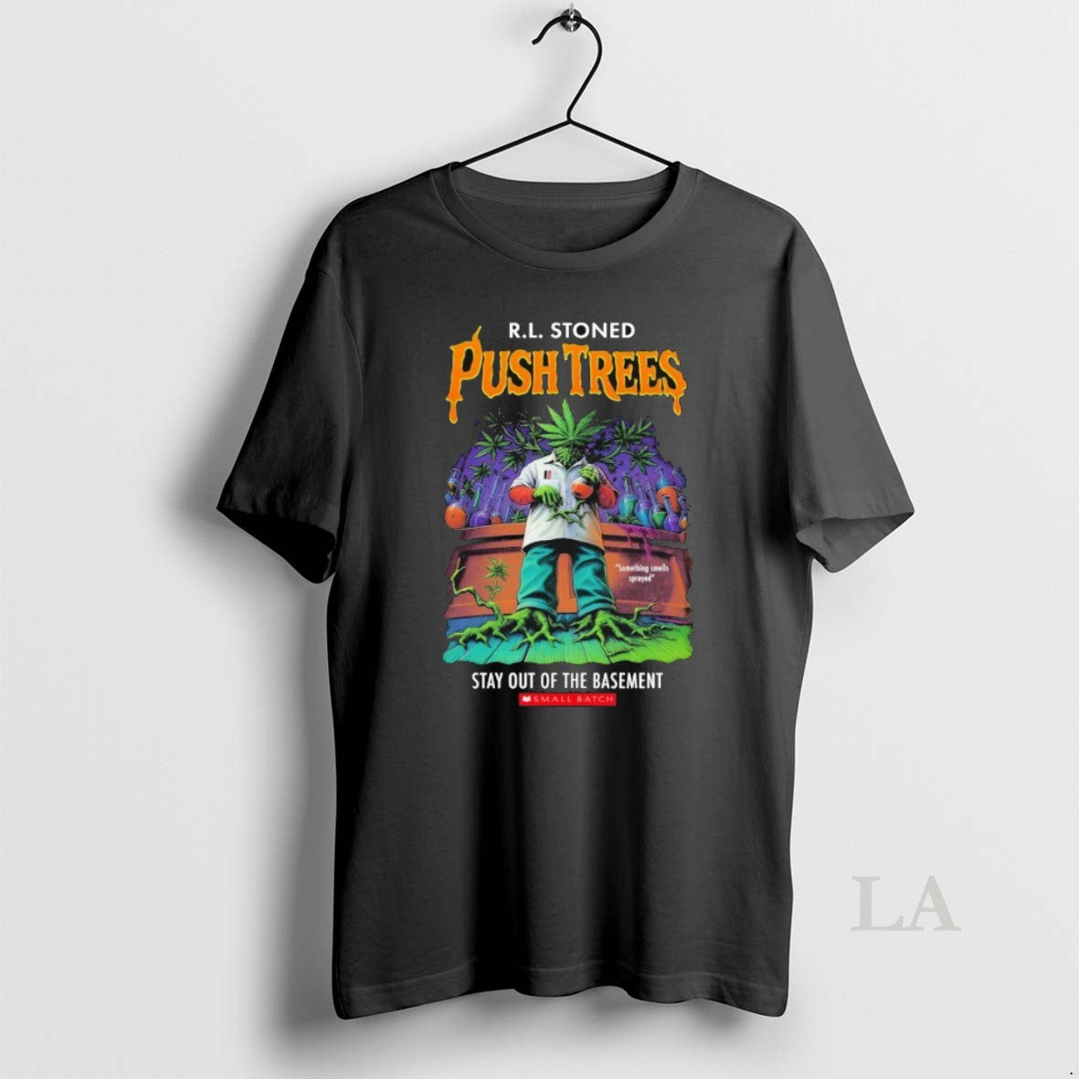 Original Rl Stoned Push Trees Stay Out Of The Basement Small Batch Something Smells Sprayed T-Shirts, Hoodie, Sweatshirt