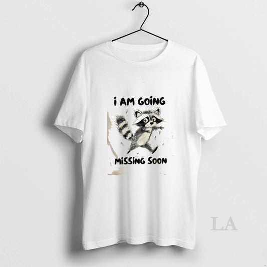 Original Raccoon I Am Going Missing Soon