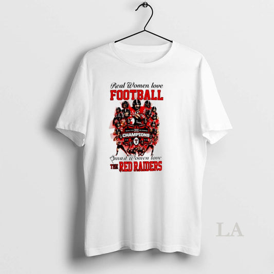 Original Real Women Love Football Smart Women Love The Texas Tech Red Raiders 2025 Champions T-Shirts, Hoodie, Sweatshirt
