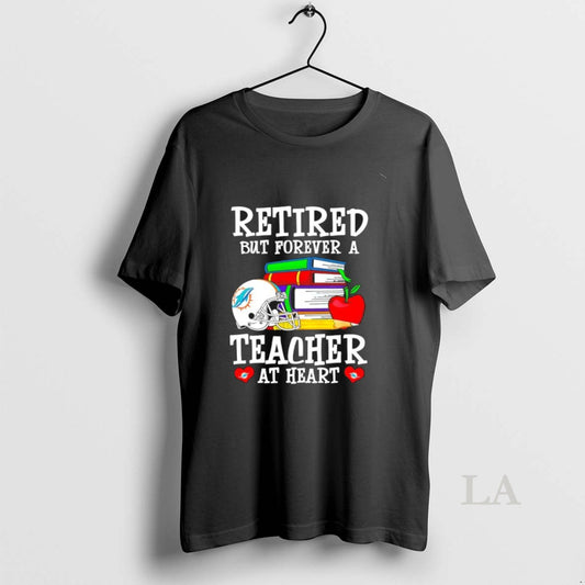 Original Retired But Forever A Teacher At Heart Miami Dolphins Football