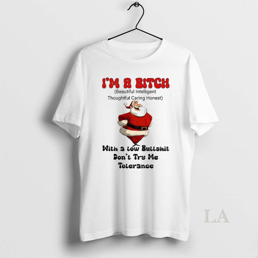 Original Santa Claus Im A Bitch Beautiful Intelligent Thoughtful Caring Honest With A Low Bullshit