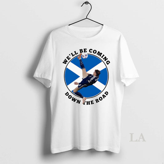 Original Scotland Well Be Coming Down The Road T-Shirts, Hoodie, Sweatshirt | AU18TeeNovaLab.com